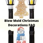 Blow molds in the shape of lamp posts, a snowman with winter clothes on and a gingerbread cookie in the shape of a tree. Text overlies saying Blow Mold Christmas Decorations FAQ
